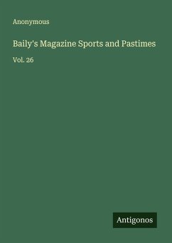 Baily's Magazine Sports and Pastimes - Anonymous