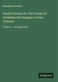 Feudal Tyrants; Or, The Counts of Carlsheim And Sargans, In Four Volumes