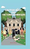 Snitter-Woof and the Tumbledown Kids Snitter-Woof and the Tumbledown Kids