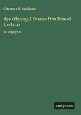 Apu Ollantay; A Drama of the Time of the Incas