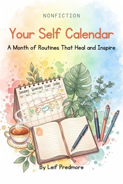 Your Self Calendar: A Month of Routines That Heal and Inspire (eBook, ePUB) - Predmore, Leif