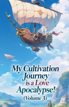 My Cultivation Journey is a Love Apocalypse! (Volume 3) - Zenithnovels