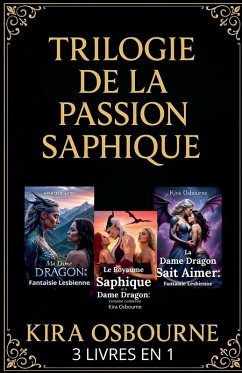 Trilogie de la Passion Saphique 3 Livres en 1 - Osbourne, Kira Trilogie de la Passion Saphique 3 Livres en 1 - Osbourne, Kira