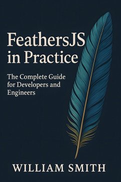 FeathersJS in Practice (eBook, ePUB) - Smith, William