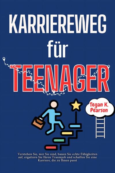 Karriereweg für Teenager (eBook, ePUB) Karriereweg für Teenager (eBook, ePUB)