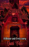 Tomb Sweet Tomb (Winnie and Crela, #5) (eBook, ePUB) Tomb Sweet Tomb (Winnie and Crela, #5) (eBook, ePUB)