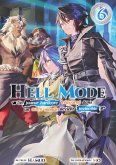 Hell Mode - Un joueur hardcore réincarné dans un autre monde devient invincible : Tome 6 (eBook, ePUB)