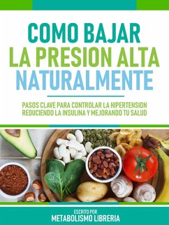 Como Bajar La Presion Alta Naturalmente (eBook, ePUB) - Metabolismo Libreria
