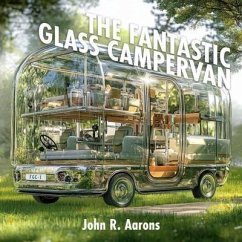 The Fantastic Glass Campervan (eBook, ePUB) - Aarons, John R