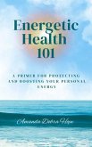 Energetic Health 101 (eBook, ePUB) Energetic Health 101 (eBook, ePUB)
