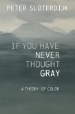 If You Have Never Thought Gray (eBook, ePUB) If You Have Never Thought Gray (eBook, ePUB)
