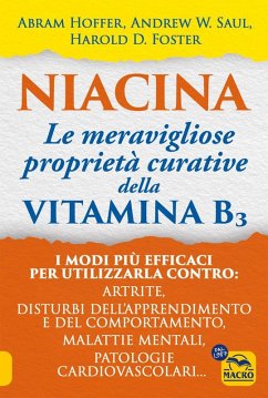 Niacina: Le meravigliose proprietà curative della Vitamina B3 (eBook, ePUB) - Hoffer, Abram; W. Saul, Andrew; Foster, Harold D.
