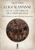 Luigi Alamanni et le Côté Obscur de la Renaissance (eBook, ePUB) Luigi Alamanni et le Côté Obscur de la Renaissance (eBook, ePUB)