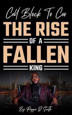 Cover Cell Block To Ceo The Rise Of A Fallen King (eBook, ePUB)