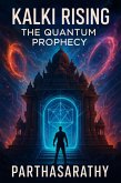 Kalki Rising The Quantum Prophecy (eBook, ePUB) Kalki Rising The Quantum Prophecy (eBook, ePUB)