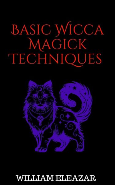 Basic Wicca Magick Techniques (eBook, ePUB)