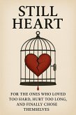 STILL HEART : For The Ones Who Loved Too Hard, Hurt Too Long, & Finally Chose Themselves (eBook, ePUB) STILL HEART : For The Ones Who Loved Too Hard, Hurt Too Long, & Finally Chose Themselves (eBook, ePUB)