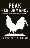 Peak Performance: Modern Conditioning for Gamefowls (eBook, ePUB) Peak Performance: Modern Conditioning for Gamefowls (eBook, ePUB)