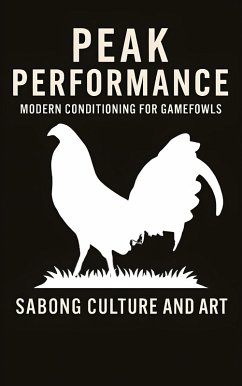 Cover Peak Performance: Modern Conditioning for Gamefowls (eBook, ePUB)