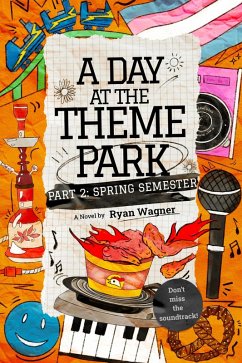 A Day at the Theme Park - Part 2: Spring Semester (eBook, ePUB) - Wagner, Ryan