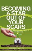 Becoming A Star Out Of Your Scars (eBook, ePUB) Becoming A Star Out Of Your Scars (eBook, ePUB)