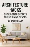 Architecture Hacks: Quick Design Secrets for Stunning Spaces (eBook, ePUB)