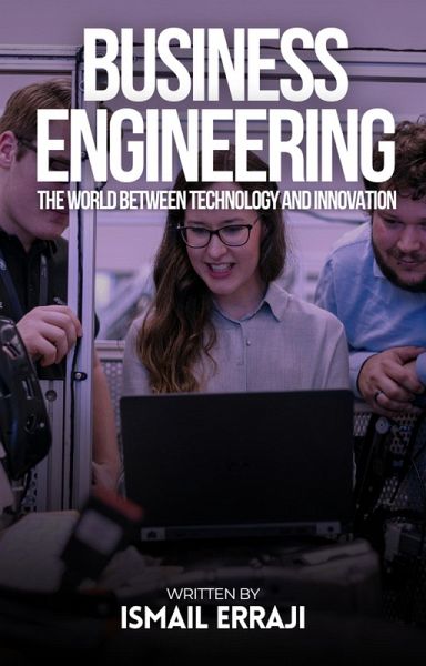 Business Engineering: The World Between Technology and Innovation (The Ultimate Vision) (eBook, ePUB)