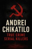 Andrei Chikatilo (True Crime Serial Killers) (eBook, ePUB) Andrei Chikatilo (True Crime Serial Killers) (eBook, ePUB)