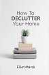 How To Declutter Your Home (eBook, ePUB) - Bild 1