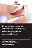 Dimorphisme sexuel et estimation de la stature à l'aide de paramètres odontométriques Dimorphisme sexuel et estimation de la stature à l'aide de paramètres odontométriques