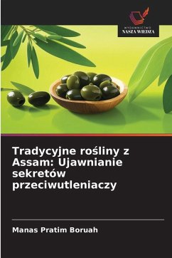 Tradycyjne ro¿liny z Assam: Ujawnianie sekretów przeciwutleniaczy - Boruah, Manas Pratim