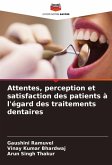 Attentes, perception et satisfaction des patients à l'égard des traitements dentaires Attentes, perception et satisfaction des patients à l'égard des traitements dentaires