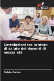 Correlazioni tra lo stato di salute dei docenti di mezza età Correlazioni tra lo stato di salute dei docenti di mezza età