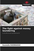 The fight against money laundering The fight against money laundering
