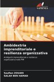 Ambidextria imprenditoriale e resilienza organizzativa Ambidextria imprenditoriale e resilienza organizzativa