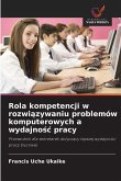 Rola kompetencji w rozwi¿zywaniu problemów komputerowych a wydajno¿¿ pracy