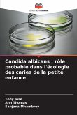 Candida albicans ; rôle probable dans l'écologie des caries de la petite enfance Candida albicans ; rôle probable dans l'écologie des caries de la petite enfance