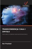 TRANSCENDENCJA CIA¿A I UMYS¿U TRANSCENDENCJA CIA¿A I UMYS¿U