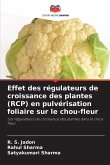 Effet des régulateurs de croissance des plantes (RCP) en pulvérisation foliaire sur le chou-fleur Effet des régulateurs de croissance des plantes (RCP) en pulvérisation foliaire sur le chou-fleur