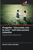 Progetto "Giocando con la luce" nell'educazione infantile Progetto "Giocando con la luce" nell'educazione infantile