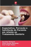 Expectativa, Perceção e Satisfação do Paciente em relação ao Tratamento Dentário Expectativa, Perceção e Satisfação do Paciente em relação ao Tratamento Dentário