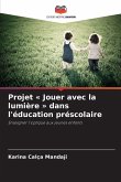 Projet ' Jouer avec la lumière ' dans l'éducation préscolaire Projet ' Jouer avec la lumière ' dans l'éducation préscolaire