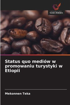 Status quo mediów w promowaniu turystyki w Etiopii - Teka, Mekonnen