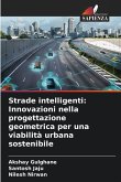 Strade intelligenti: Innovazioni nella progettazione geometrica per una viabilità urbana sostenibile