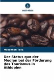 Der Status quo der Medien bei der Förderung des Tourismus in Äthiopien Der Status quo der Medien bei der Förderung des Tourismus in Äthiopien