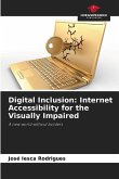 Digital Inclusion: Internet Accessibility for the Visually Impaired Digital Inclusion: Internet Accessibility for the Visually Impaired