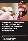 Aspettative, percezione e soddisfazione del paziente nei confronti del trattamento odontoiatrico Aspettative, percezione e soddisfazione del paziente nei confronti del trattamento odontoiatrico