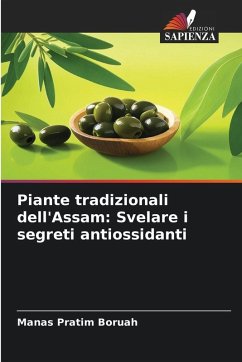 Piante tradizionali dell'Assam: Svelare i segreti antiossidanti - Boruah, Manas Pratim Piante tradizionali dell'Assam: Svelare i segreti antiossidanti - Boruah, Manas Pratim