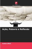 Ação, Palavra e Reflexão Ação, Palavra e Reflexão