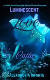 Luminescent Love; Calla (eBook, ePUB) Luminescent Love; Calla (eBook, ePUB)